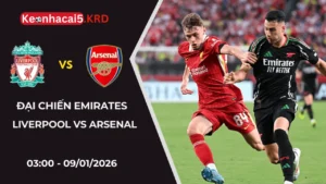 Soi Kèo Liverpool Vs Arsenal | Đại Chiến Emirates 9/1/2026