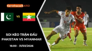 Soi Kèo Trận Bóng Pakistan vs Myanmar | 16:00 - 31/03/2026