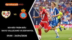 Soi Kèo Trận Rayo Vallecano vs Espanyol | 01:00 - 24/04/2026